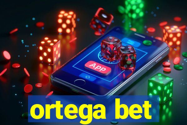 ortega bet